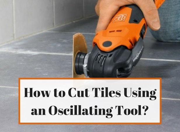 Can You Cut Ceramic Tiles With an Oscillating Tool
