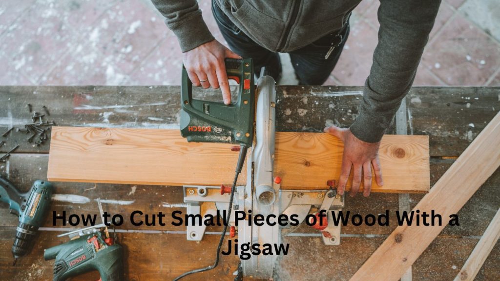 How to Cut Small Pieces of Wood With a Jigsaw