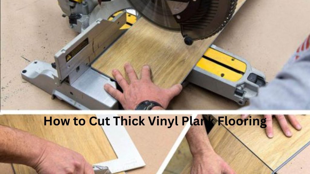 How to Cut Thick Vinyl Plank Flooring 