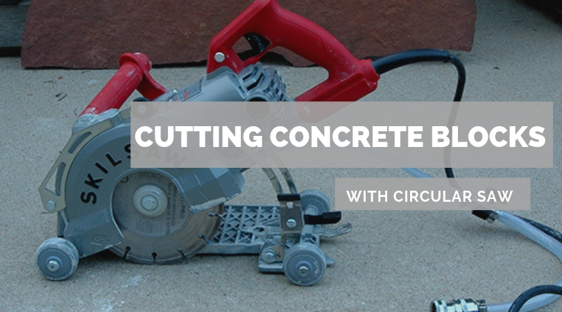 Can You Use a Circular Saw to Cut Concrete Blocks?