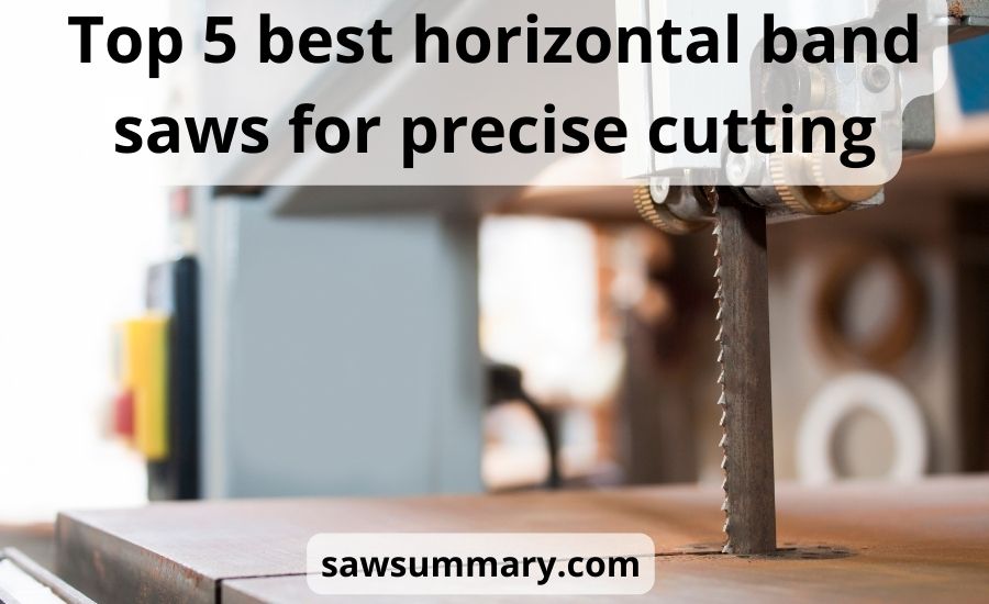 Top 5 best horizontal band saw (SUPER Buying Guide)